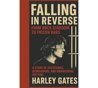 FALLING IN REVERSE: FROM ROCK STARDOM TO PRISON BARS: A Story of Resistance, Reimagining, and Unwavering Rhythm