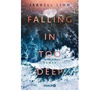 Falling in too deep Roman | Romance & Thrill an der wellenumtosten Atlantikküste Portugals - Isabell Linn - Knaur eBook - ebook (ePub) - Livre