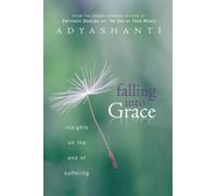 Falling Into Grace: Insights on the End of Suffering by Adyashanti [Paperback]