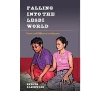 Falling into the Lesbi World: Desire and Difference in Indonesia