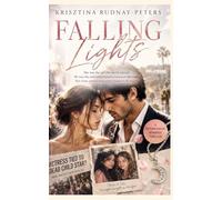 Falling Lights: A Psychological Romance Thriller About Hollywood Secrets, Obsession, and a Love Story Built on Lies