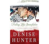 Falling Like Snowflakes (A Summer Harbor Novel) (Paperback) Denise Denise Hunter Is A Research Scientist In Food Innovation At The New Zealand Institute For Plant And Food Research Limited Hunter, New