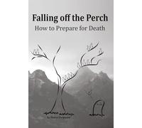 Falling off the Perch: How to Prepare for Death
