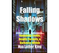 Falling Shadows: Vanishing Truths, Deadly Pursuits, & Darkness Within