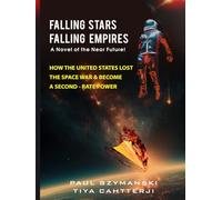 Falling Stars - Falling Empires: A Semi-Fictional Story on How Hypervelocity Weapons From Space Destroyed the American Empire