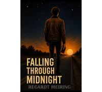 Falling Through Midnight (Volume 2): Darkness Rising: A Light Unseen