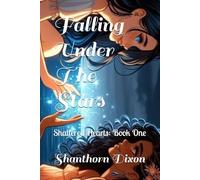 Falling Under The Stars: Shattered Hearts: Book One