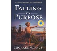 Falling with Purpose: A Strategist's Pursuit of Love and Durchblick