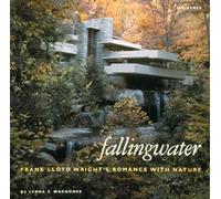 Fallingwater: Frank Lloyd Wright's Romance with Nature