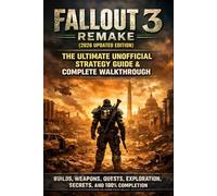 Fallout 3 Remake (2026 Updated Edition): The Ultimate Unofficial Strategy Guide & Complete Walkthrough - Builds, Weapons, Quests, Exploration, Secrets, and 100% Completion
