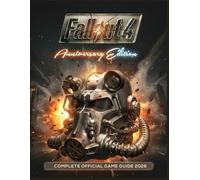Fallout 4 Anniversary Edition: COMPLETE OFFICIAL GAME GUIDE 2026
