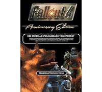 FALLOUT 4 ANNIVERSARY EDITION: DER OFFIZIELLE SPIELHANDBUCH VON STRATEGY Komplette Komplettlösung, taktische Karten und Einblicke ins Überleben - ... zur Führung der Fraktionen, zur Herstellu