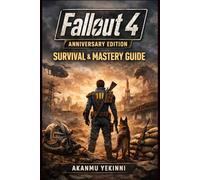 Fallout 4 Anniversary Edition Survival & Mastery Guide: Complete Strategy Handbook for Combat, Settlement Building, Crafting, Factions, and Advanced Gameplay Systems on Switch 2 Edition