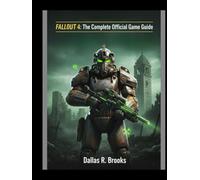 FALLOUT 4: The Complete Official Game Guide