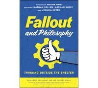 Fallout and Philosophy: Thinking Outside the Shelter