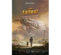 Fallout Histoire d'une mutation. Création - Univers - Décriptage - Erwan Lafleuriel - Third Eds - cartonné - Monographie