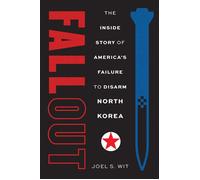 Fallout The Inside Story of America's Failure to Disarm North Korea - Joel S. Wit - Yale University Press - ebook (ePub) - Livre