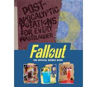 Fallout: The Official Drinks Book Post-Apocalyptic Potations for Every Wastelander - Cassandra Reeder - Insight Editions - ebook (ePub) - Livre