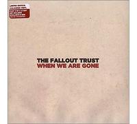 Fallout Trust, the - When We are Gone [Import]