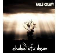 Falls County - Shadow of a Dream