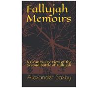 Fallujah Memoirs: A Grunt's Eye View Of The Second Battle Of Fallujah