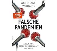 Falsche Pandemien: Argumente gegen die Herrschaft der Angst