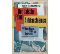 Falscher Feind: Antifaschismus: Die Neue Rechte, Staat und Repression
