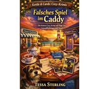 Falsches Spiel im Caddy: Ein Küsten-Cozy-Krimi mit High Tea, Luxusfälschungen und Mord