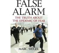 False Alarm by Marc Siegel Marc Siegel (Auteur)