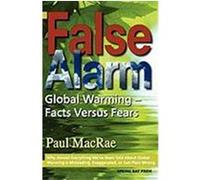 False Alarm: Global Warming Facts Versus Fears MacRae, Paul (Auteur)