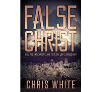False Christ: Will the Antichrist Claim to Be the Jewish Messiah?