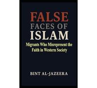 False Faces of Islam: Migrants Who Misrepresent the Faith in Western Society