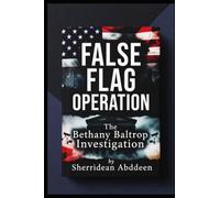 FALSE FLAG OPERATION: A BETHANY BALTHROP INVESTIGATION