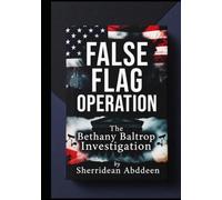 FALSE FLAG OPERATION: A BETHANY BALTHROP INVESTIGATION