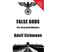 False Gods by Adolf Eichmann (2015-10-30)