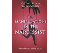 False Identity: The manipulations of the narcissist