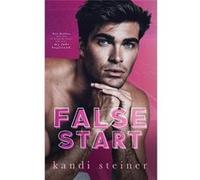 False Start - Kandi Steiner - Kandi Steiner LLC - Livre en Anglais Kandi SteinerKandi Steiner (Auteur)