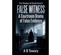 FALSE WITNESS: A Courtroom Drama of False Evidence