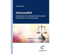Falsi paralleli. L'integrazione tra ordinamenti disomogenei di fronte alla Corte costituzionale