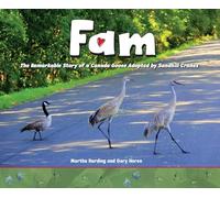 Fam: The Remarkable Story of a Canada Goose Adopted by Sandhill Cranes