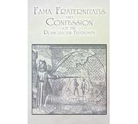 Fama Fraternitatis And Confession Of The Rosicrucian Fraternity