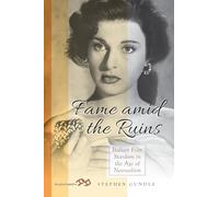 Fame Amid the Ruins: Italian Film Stardom in the Age of Neorealism