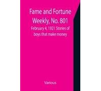 Fame And Fortune Weekly, No. 801, February 4, 1921 Stories Of Boys That Make Money