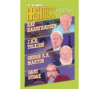 FAME: Architects of Fantasy Ray Harryhausen, J.R.R. Tolkien, George R.R. Martin and Gary Gygax - Frizell, Michael L. - TidalWave Productions - ebook (ePub illustré) - Livre