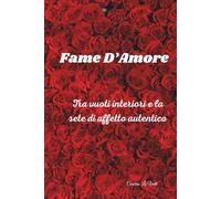 Fame d’Amore: Tra vuoti interiori e la sete di affetto autentico