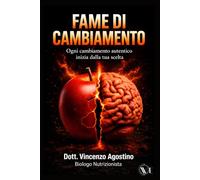 FAME DI CAMBIAMENTO: Ogni cambiamento autentico inizia dalla tua scelta