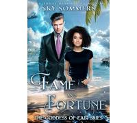 Fame & Fortune: The Goddess of Fair Skies (A paranormal second chance romance)