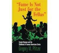 Fame Is not Just for the Fellas - Gregory M. Pfitzer - University of Massachusetts Press - Livre en Anglais - Paperback Gregory M. Pfitzer (Auteur)