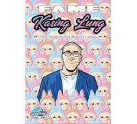 Fame: Kasing Lung: The Imagination Behind Labubu