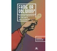 Fame or Oblivion?: Russian Creativity in the Arts and Sciences